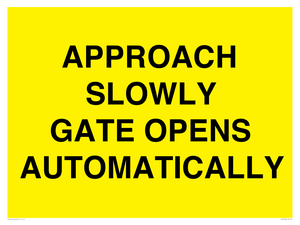 APPROACH SLOWLY GATE OPENS AUTOMATICALLY